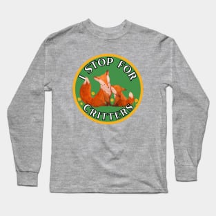 I Stop for Critters: Foxes Long Sleeve T-Shirt